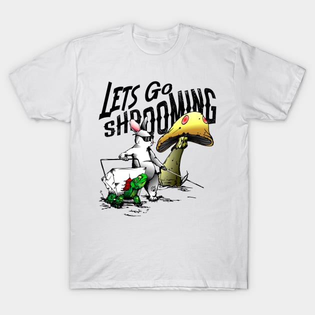 Lets Go Shrooming T-Shirt by Renegade Rags